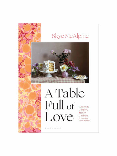 Bloomsbury A Table Full Of Love cookbook by Skye McAlpine at Collagerie
