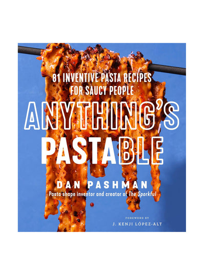 Anything's Pastable: 81 Inventive Pasta Recipes for Saucy People Dan Pashman at Collagerie