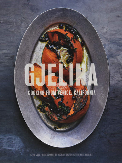 Gjelina: Cooking From Venice, California Travis Lett at Collagerie