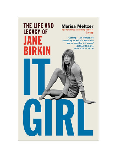 It Girl: The Life and Legacy of Jane Birkin Marisa Meltzer at Collagerie