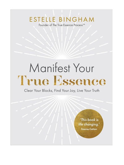 Manifest Your True Essence: Clear Your Blocks, Find Your Joy, Live Your Truth Estelle Bingham at Collagerie