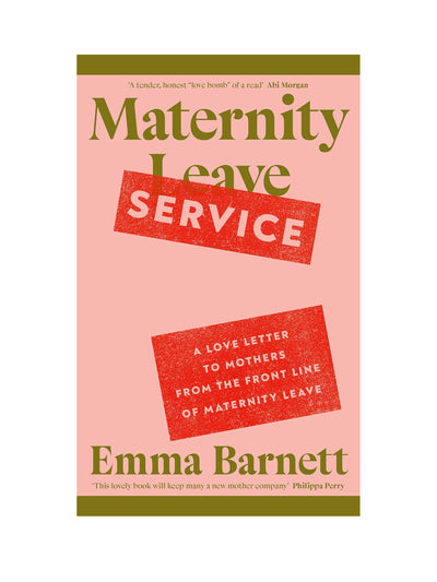 Maternity Service: A Love Letter to Mothers from the Front Line of Maternity Leave Emma Barnett at Collagerie