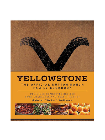Yellowstone: The Official Dutton Ranch Family Cookbook Gabriel 