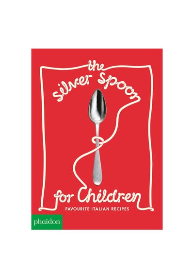 The Silver Spoon for Children: Favourite Italian Recipes Cookbook by Amanda Grant and The Silver Spoon Kitchen at Collagerie