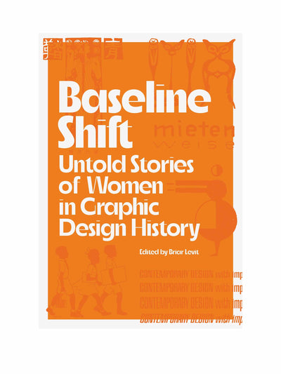 Baseline Shift: Untold Stories of Women in Graphic Design History Briar Levit at Collagerie