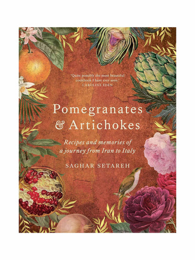 Saghar Setareh Pomegranates & Artichokes: recipes and memories of a journey from Iran to Italy at Collagerie