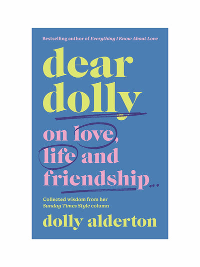 Dear Dolly: On Love, Life and Friendship Dolly Alderton at Collagerie