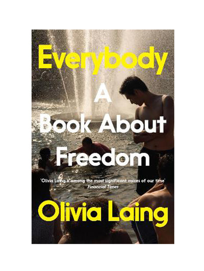 Everybody: A Book About Freedom Olivia Laing at Collagerie