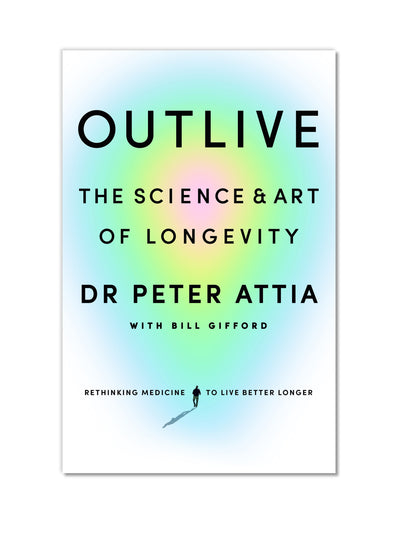 Outlive: The Science and Art of Longevity Peter Attia & Bill Gifford at Collagerie