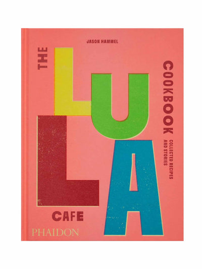 Jason Hammel The Lula Cafe cookbook: collected recipes and stories at Collagerie