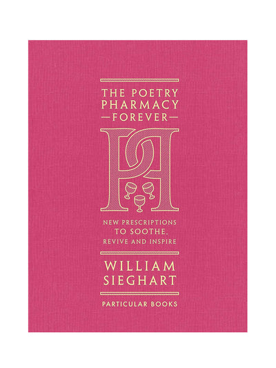 The Poetry Pharmacy Forever: New Prescriptions to Soothe, Revive And Inspire William Sieghart at Collagerie