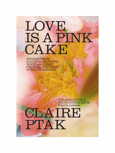 Love is a Pink Cake (Hardback) Hardback cookbook by Claire Ptak at Collagerie