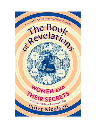 The Book of Revelations: Women and Their Secrets From the 1950s to the Present Day (Hardback) Juliet Nicolson at Collagerie