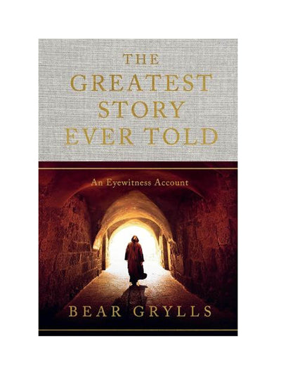 The Greatest Story Ever Told (Hardback) Bear Grylls at Collagerie