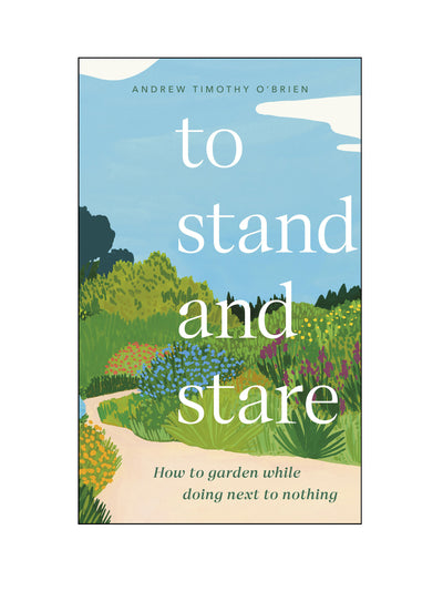 To Stand and Stare Gardening book by Andrew Timothy O'brien at Collagerie
