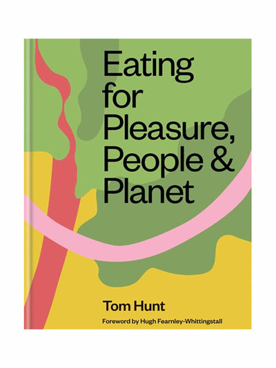 Eating For Pleasure, People & Planet Tom Hunt at Collagerie