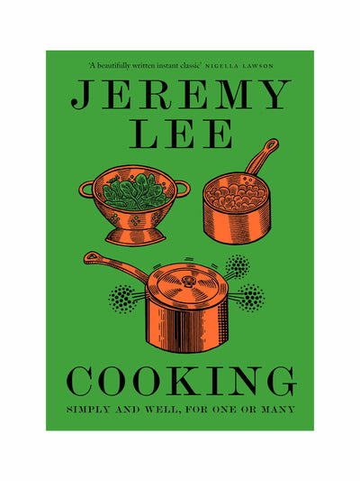 Cooking: Simply and Well, for One or Many Jeremy Lee at Collagerie