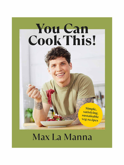 You Can Cook This!: Simple, satisfying, sustainable veg recipes Max La Manna at Collagerie