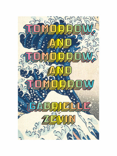 Tomorrow, And Tomorrow, And Tomorrow Gabrielle Zevin at Collagerie